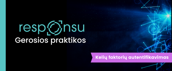 Read more about the article Responsu gerosios praktikos: kelių faktorių autentifikavimas